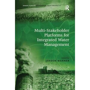Multi-Stakeholder Platforms for Integrated Water Management (Ashgate Studies in Environmental Policy and Practice) Multi-Stakeholder Platforms for Integrated Water Management (Ashgate Studies in Environmental Policy and Practice)