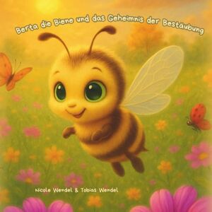 Wendel, Frau Nicole Berta die Biene und das Geheimnis der Bestäubung (Mindful Hearts Books) Wendel, Frau Nicole Berta die Biene und das Geheimnis der Bestäubung (Mindful Hearts Books)