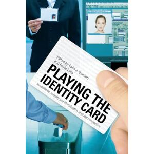 Playing the Identity Card: Surveillance, Security and Identification in Global Perspective Playing the Identity Card: Surveillance, Security and Identification in Global Perspective