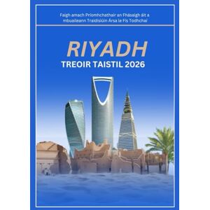 Kroos, Anthony RIYADH TREOIR TAISTIL 2026: Faigh amach Príomhchathair an Fhásaigh áit a mbuaileann Traidisiúin Ársa le Fís Todhchaí Kroos, Anthony RIYADH TREOIR TAISTIL 2026: Faigh amach Príomhchathair an Fhásaigh áit a mbuaileann Traidisiúin Ársa le Fís Todhchaí