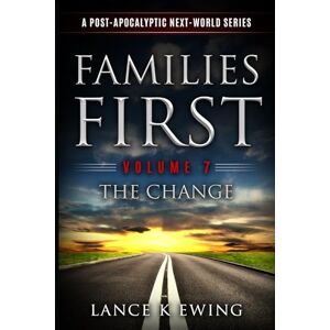 Ewing, Lance K Families First: A Post-Apocalyptic Next-World Series Volume 7 The Change German (Familien Zuerst) Ewing, Lance K Families First: A Post-Apocalyptic Next-World Series Volume 7 The Change German (Familien Zuerst)