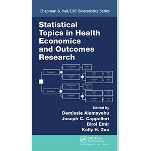 Statistical Topics in Health Economics and Outcomes Research (Chapman & Hall/CRC Biostatistics Series) Statistical Topics in Health Economics and Outcomes Research (Chapman & Hall/CRC Biostatistics Series)