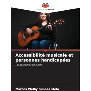 Simões Melo, Marcos Welby Accessibilité musicale et personnes handicapées: Les possibilités en classe Simões Melo, Marcos Welby Accessibilité musicale et personnes handicapées: Les possibilités en classe