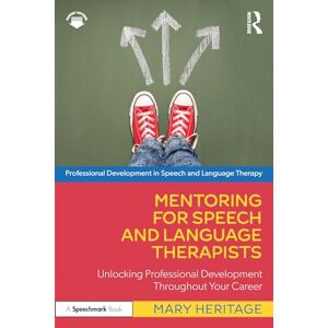 Heritage, Mary Mentoring for Speech and Language Therapists: Unlocking Professional Development Throughout Your Career (Professional Development in Speech and Language Therapy) Heritage, Mary Mentoring for Speech and Language Therapists: Unlocking Professional Development Throughout Your Career (Professional Development in Speech and Language Therapy)
