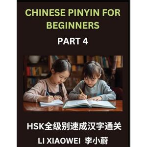 Li, Xiaowei Chinese Pinyin for Beginners (Volume 4)- HSK All-Level Character Boost, Accelerated Learning with Pinyin, English, and Simple Multiple-Choice Questions for Beginners Li, Xiaowei Chinese Pinyin for Beginners (Volume 4)- HSK All-Level Character Boost, Accelerated Learning with Pinyin, English, and Simple Multiple-Choice Questions for Beginners