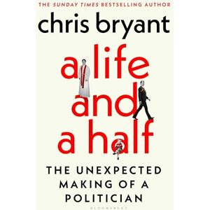 Bryant, Chris A Life and a Half: The Unexpected Making of a Politician Bryant, Chris A Life and a Half: The Unexpected Making of a Politician