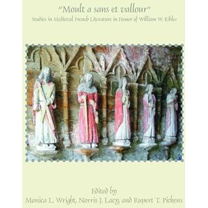 Moult a sans et vallour": Studies in Medieval French Literature in Honor of William W. Kibler: 378 (Faux Titre, 378) Moult a sans et vallour": Studies in Medieval French Literature in Honor of William W. Kibler: 378 (Faux Titre, 378)