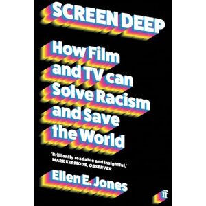 Jones, Ellen E. Screen Deep: How film and TV can solve racism and save the world Jones, Ellen E. Screen Deep: How film and TV can solve racism and save the world