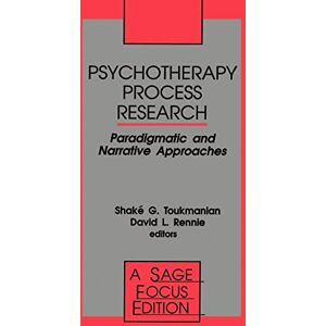 Shake Toukmanian Psychotherapy Process Research: Paradigmatic and Narrative Approaches: 143 (SAGE Focus Editions) Shake Toukmanian Psychotherapy Process Research: Paradigmatic and Narrative Approaches: 143 (SAGE Focus Editions)