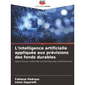 Pedroso, Fabiano L'intelligence artificielle appliquée aux prévisions des fonds durables: Approche par méthodes d'ensemble avec emboîtements Pedroso, Fabiano L'intelligence artificielle appliquée aux prévisions des fonds durables: Approche par méthodes d'ensemble avec emboîtements