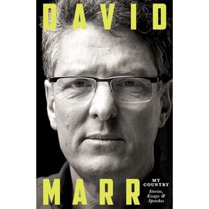 Marr, David My Country: Stories, Essays and Speeches Marr, David My Country: Stories, Essays and Speeches
