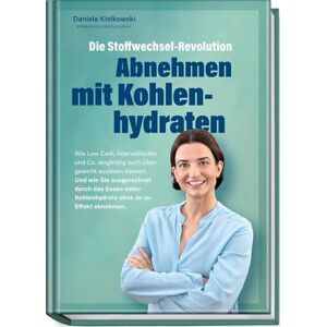 Kielkowski, Daniela Die Stoffwechsel-Revolution Abnehmen mit Kohlenhydraten: Wie Low Carb, Intervallfasten und Co. langfristig auch Übergewicht auslösen können. Und wie ... Kohlenhydraten ohne Jo-Jo-Effekt abnehmen. Kielkowski, Daniela Die Stoffwechsel-Revolution Abnehmen mit Kohlenhydraten: Wie Low Carb, Intervallfasten und Co. langfristig auch Übergewicht auslösen können. Und wie ... Kohlenhydraten ohne Jo-Jo-Effekt abnehmen.
