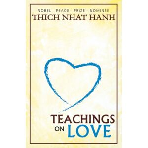 Nhat Hanh, Thich TEACHINGS ON LOVE Nhat Hanh, Thich TEACHINGS ON LOVE