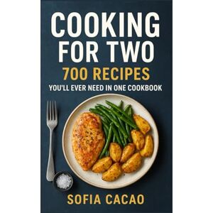 Cacao, Sofia Complete Cooking for Two: 700 Recipes You’ll Ever Need in One Cookbook (All-American Flavors by Sofia Cacao) Cacao, Sofia Complete Cooking for Two: 700 Recipes You’ll Ever Need in One Cookbook (All-American Flavors by Sofia Cacao)