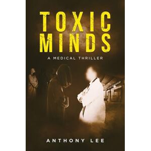 Lee Toxic Minds: 2 (Dr. Mark Lin Medical Thrillers) Lee Toxic Minds: 2 (Dr. Mark Lin Medical Thrillers)