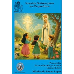Lopes, Monica Nuestra Señora de Fátima para los Pequeñitos: Para la hora de dormir – Preescolar Primer Libro: 1 (Para Los Pequenitos) Lopes, Monica Nuestra Señora de Fátima para los Pequeñitos: Para la hora de dormir – Preescolar Primer Libro: 1 (Para Los Pequenitos)