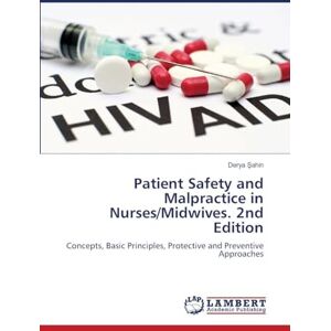 Şahin, Derya Patient Safety and Malpractice in Nurses/Midwives. 2nd Edition: Concepts, Basic Principles, Protective and Preventive Approaches Şahin, Derya Patient Safety and Malpractice in Nurses/Midwives. 2nd Edition: Concepts, Basic Principles, Protective and Preventive Approaches