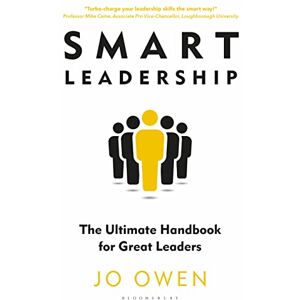 Owen, Jo Smart Leadership: The Ultimate Handbook for Great Leaders Owen, Jo Smart Leadership: The Ultimate Handbook for Great Leaders
