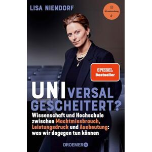 Niendorf, Lisa UNIversal gescheitert?: Wissenschaft und Hochschule zwischen Machtmissbrauch, Leistungsdruck und Ausbeutung Was wir dagegen tun können Von Bildungsforscherin Lisa Niendorf alias @frauforschung Niendorf, Lisa UNIversal gescheitert?: Wissenschaft und Hochschule zwischen Machtmissbrauch, Leistungsdruck und Ausbeutung Was wir dagegen tun können Von Bildungsforscherin Lisa Niendorf alias @frauforschung