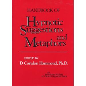 Handbook of Hypnotic Suggestions and Metaphors Handbook of Hypnotic Suggestions and Metaphors