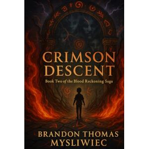 Mysliwiec, Brandon Crimson Descent: Book Two of the Blood Reckoning Saga Mysliwiec, Brandon Crimson Descent: Book Two of the Blood Reckoning Saga
