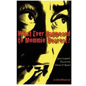 Law, John William What Ever Happened to Mommie Dearest? Law, John William What Ever Happened to Mommie Dearest?