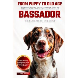Troy, James The Ultimate Bassador Big Guide: Everything You Will Ever Need To Know About The Bassador Book Troy, James The Ultimate Bassador Big Guide: Everything You Will Ever Need To Know About The Bassador Book