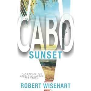 Wisehart, Robert Cabo Sunset: A PI Series: 3 Wisehart, Robert Cabo Sunset: A PI Series: 3