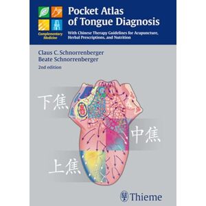 Claus Schnorrenberger Pocket Atlas of Tongue Diagnosis: With Chinese Therapy Guidelines for Acupuncture, Herbal Prescriptions, and Nutri (Complementary Medicine (Thieme Paperback)) Claus Schnorrenberger Pocket Atlas of Tongue Diagnosis: With Chinese Therapy Guidelines for Acupuncture, Herbal Prescriptions, and Nutri (Complementary Medicine (Thieme Paperback))
