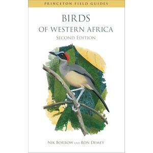 Nik Borrow and Ron Demey Birds of Western Africa: Second Edition: 96 (Princeton Field Guides) Nik Borrow and Ron Demey Birds of Western Africa: Second Edition: 96 (Princeton Field Guides)