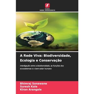 Sonawane, Bhimraj A Rede Viva: Biodiversidade, Ecologia e Conservação Sonawane, Bhimraj A Rede Viva: Biodiversidade, Ecologia e Conservação