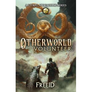 FreeiD Otherworld Volunteer 2: A LitRPG Apocalypse Adventure FreeiD Otherworld Volunteer 2: A LitRPG Apocalypse Adventure