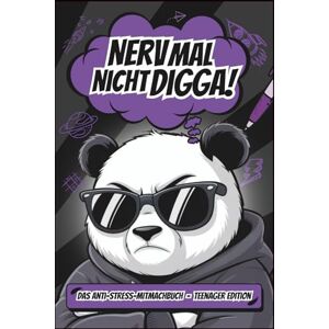 Publishing, Seitenwerk Nerv mal nicht, Digga! Das freche Anti-Stress-Mitmachbuch für Teenager: Lustiges Geschenk für genervte Teenager Publishing, Seitenwerk Nerv mal nicht, Digga! Das freche Anti-Stress-Mitmachbuch für Teenager: Lustiges Geschenk für genervte Teenager