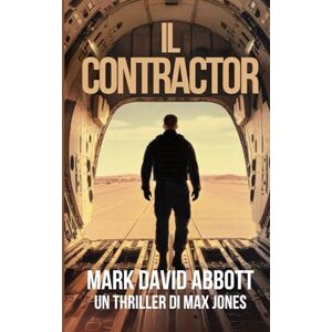 Abbott, Mark David Il Contractor: Un thriller di Max Jones: #3 Abbott, Mark David Il Contractor: Un thriller di Max Jones: #3
