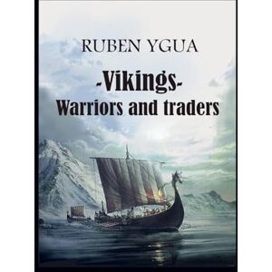 Ygua, Ruben Vikings- Warriors and traders Ygua, Ruben Vikings- Warriors and traders