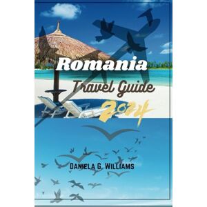 Williams, Daniela G. Romania Travel Guide 2024: Discover untouched beauty—Insider Tips, Hidden Gems, and Must-See Destinations for Every Traveler Williams, Daniela G. Romania Travel Guide 2024: Discover untouched beauty—Insider Tips, Hidden Gems, and Must-See Destinations for Every Traveler