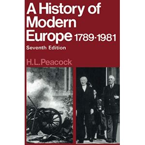 Peacock, H. A History of Modern Europe 1789-1981 Peacock, H. A History of Modern Europe 1789-1981