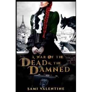 Valentine, Sami A War of the Dead and the Damned: The Juniper St. James Saga Book 4 (The Vampire's Courtesan) Valentine, Sami A War of the Dead and the Damned: The Juniper St. James Saga Book 4 (The Vampire's Courtesan)