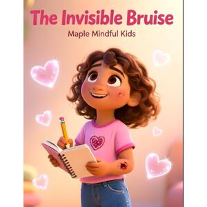 Mindful Kids, Maple The Invisible Bruise: Understanding Rejection Sensitive Dysphoria: An ADHD Story About Feelings That Hurt Too Much (Understanding My Unique Brain: ... Understand Their Beautiful, Different Brains) Mindful Kids, Maple The Invisible Bruise: Understanding Rejection Sensitive Dysphoria: An ADHD Story About Feelings That Hurt Too Much (Understanding My Unique Brain: ... Understand Their Beautiful, Different Brains)