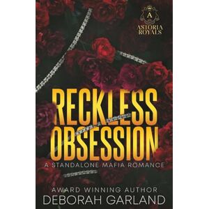 Garland, Deborah Reckless Obsession (Astoria Royals Standalone) Garland, Deborah Reckless Obsession (Astoria Royals Standalone)
