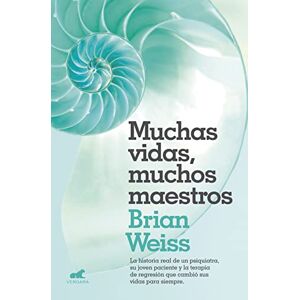 Weiss, Brian Muchas vidas, muchos maestros: La historia real de un psiquiatra, su joven paciente y la terapia de regresión que cambió sus vidas para siempre. (Vergara) Weiss, Brian Muchas vidas, muchos maestros: La historia real de un psiquiatra, su joven paciente y la terapia de regresión que cambió sus vidas para siempre. (Vergara)