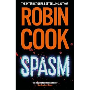 Cook, Robin Spasm: A Gripping Medical Thriller from the Master of the Genre (Jack Stapleton and Laurie Montgomery) Cook, Robin Spasm: A Gripping Medical Thriller from the Master of the Genre (Jack Stapleton and Laurie Montgomery)