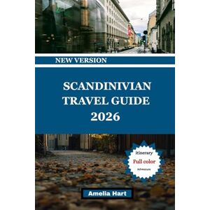 Hart, Amelia SCANDINAVIAN TRAVEL GUIDE: The Ultimate Guide to Scandinavia’s Fjords, Northern Lights, Viking Heritage, Modern Design, and Unforgettable Nordic Adventures Hart, Amelia SCANDINAVIAN TRAVEL GUIDE: The Ultimate Guide to Scandinavia’s Fjords, Northern Lights, Viking Heritage, Modern Design, and Unforgettable Nordic Adventures