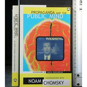 Chomsky, Noam Propaganda and the Public Mind: Conversations with David Barsamian Chomsky, Noam Propaganda and the Public Mind: Conversations with David Barsamian
