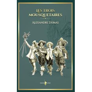 Dumas, Alexandre Les trois mousquetaires: Edition illustrée par 239 gravures Dumas, Alexandre Les trois mousquetaires: Edition illustrée par 239 gravures