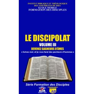 Mwatshipundu Lufuma, Jean Robert LE DISCIPOLAT VOLUME III: DEVENEZ GAGNEUR D’ÂMES « Suivez-moi, et je vous ferai des pêcheurs d’hommes» Mwatshipundu Lufuma, Jean Robert LE DISCIPOLAT VOLUME III: DEVENEZ GAGNEUR D’ÂMES « Suivez-moi, et je vous ferai des pêcheurs d’hommes»
