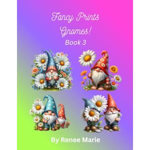 Marie, Renee Gnomes! Book 3 Counted Cross Stitch Patterns 5 Different Patterns, Easy, Full Sized, Needlepoint Floral Garden (Gnomes by Fancy Prints) Marie, Renee Gnomes! Book 3 Counted Cross Stitch Patterns 5 Different Patterns, Easy, Full Sized, Needlepoint Floral Garden (Gnomes by Fancy Prints)