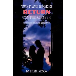 Moon, Silvia A Twin Flame Runner's Return to The Chaser: Unconditional Love Always Wins: 4 (Runner Twin Flame Reunion) Moon, Silvia A Twin Flame Runner's Return to The Chaser: Unconditional Love Always Wins: 4 (Runner Twin Flame Reunion)
