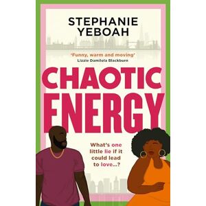 Yeboah, Stephanie Chaotic Energy: The hilarious, heartfelt, must-read romantic comedy Yeboah, Stephanie Chaotic Energy: The hilarious, heartfelt, must-read romantic comedy