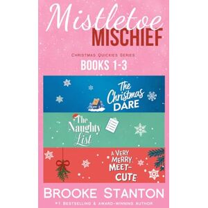Stanton Mistletoe Mischief: Christmas Quickies Series Books 1-3 Stanton Mistletoe Mischief: Christmas Quickies Series Books 1-3